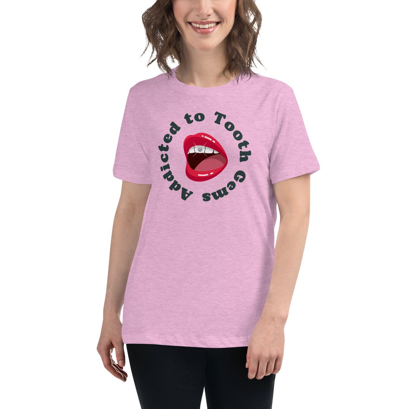 Addicted To Tooth Gems Women's Relaxed T-Shirt
